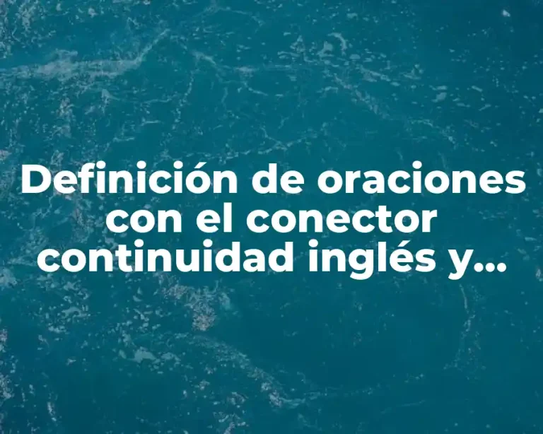 Definición de oraciones con el conector continuidad inglés y español
