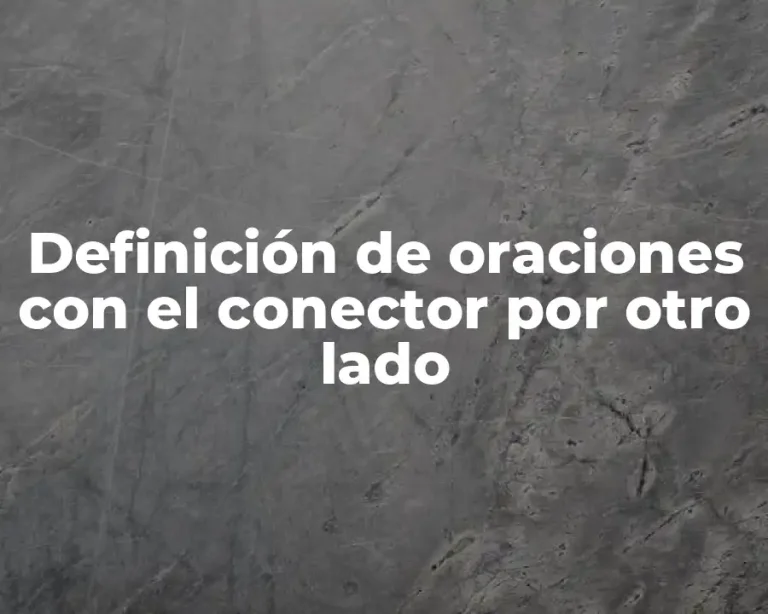 Definición de oraciones con el conector por otro lado