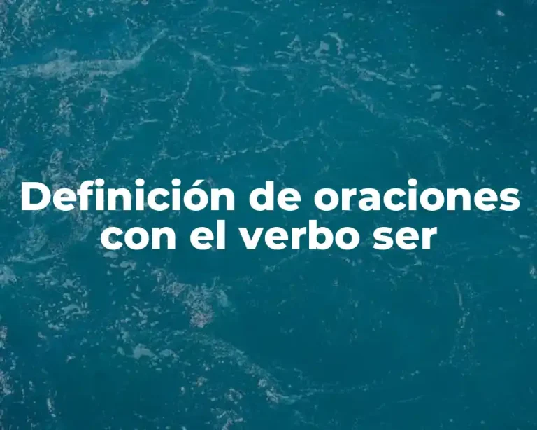 Definición de oraciones con el verbo ser