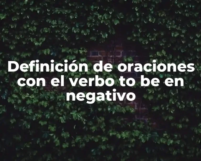 Definición de oraciones con el verbo to be en negativo