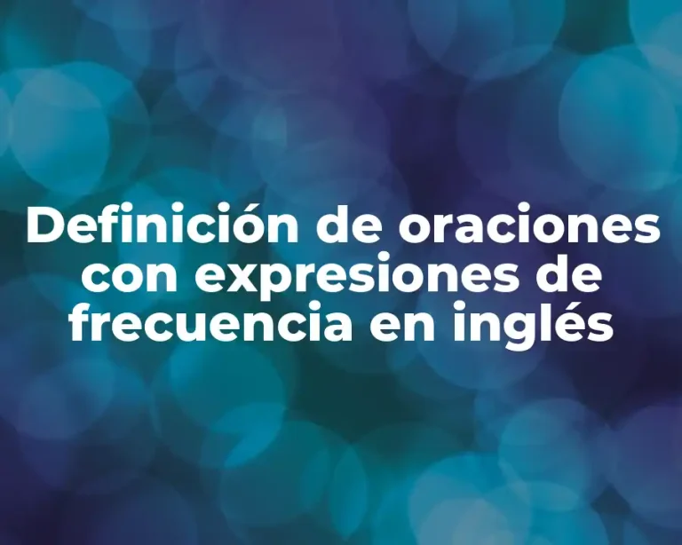 Definición de oraciones con expresiones de frecuencia en inglés