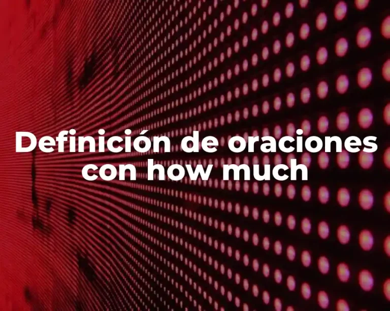 Definición de oraciones con how much