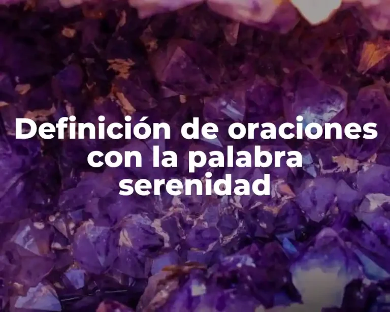 Definición de oraciones con la palabra serenidad