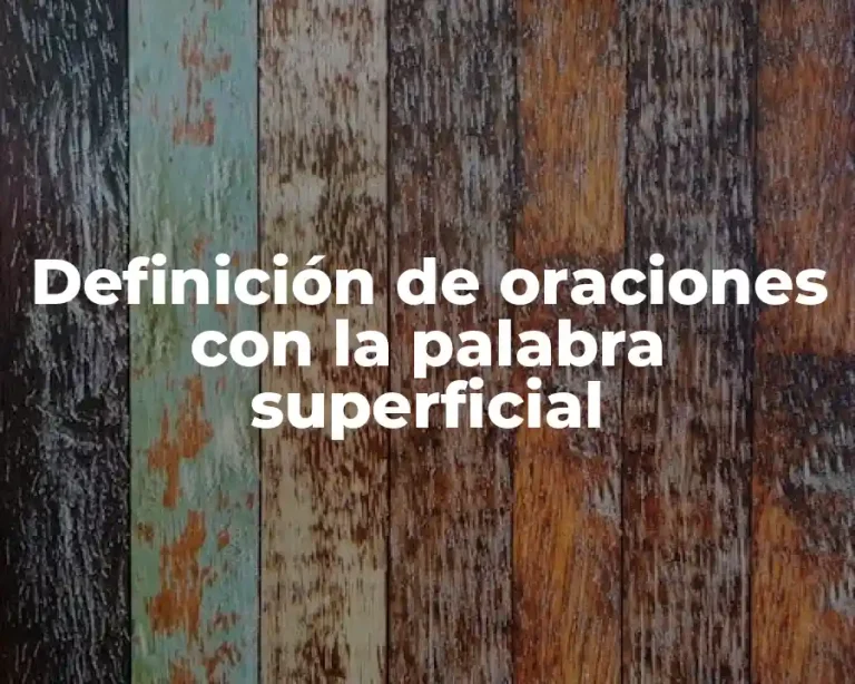 Definición de oraciones con la palabra superficial