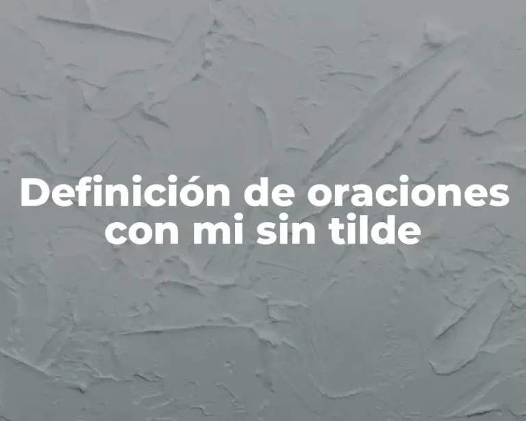Definición de oraciones con mi sin tilde