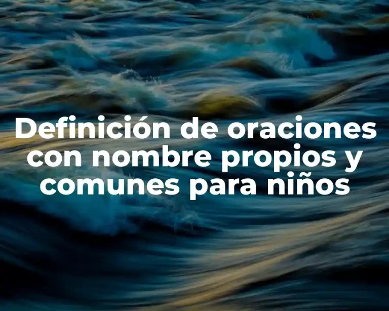 Definición de oraciones con nombre propios y comunes para niños