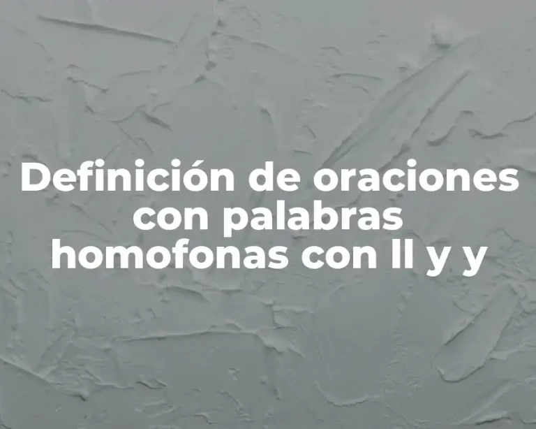 Definición de oraciones con palabras homofonas con ll y y