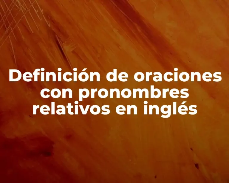 Definición de oraciones con pronombres relativos en inglés
