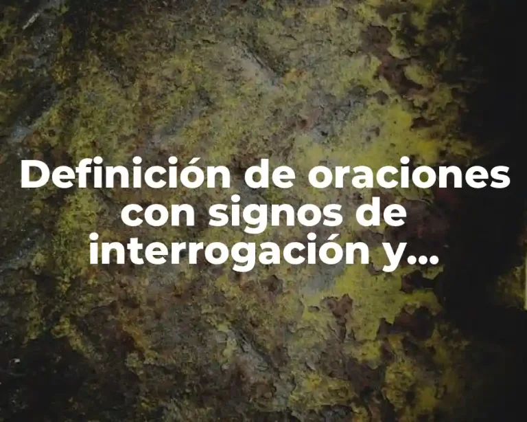 Definición de oraciones con signos de interrogación y admiración