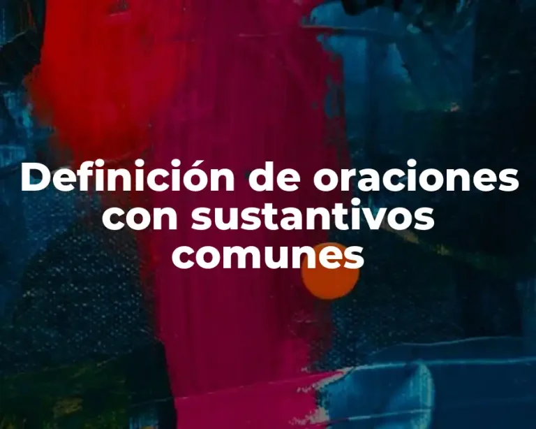 Definición de oraciones con sustantivos comunes