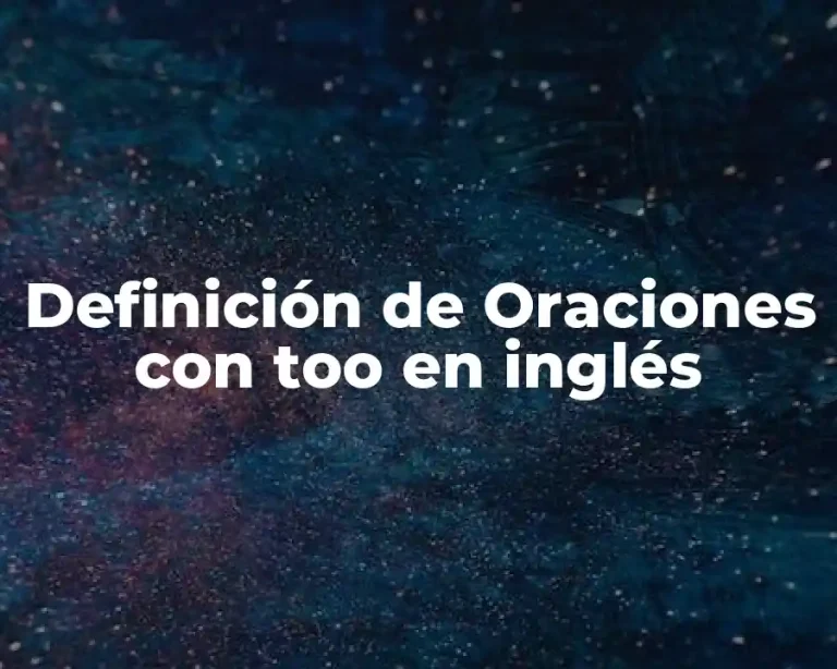Definición de Oraciones con too en inglés