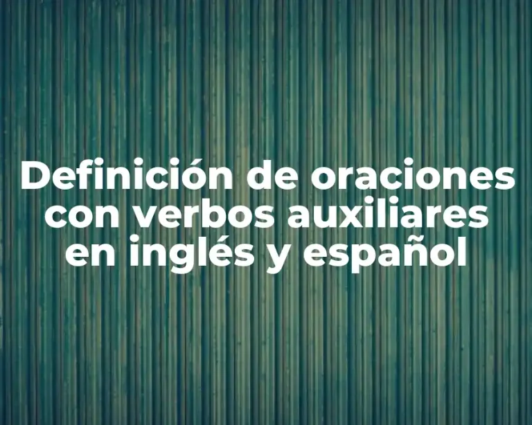 Definición de oraciones con verbos auxiliares en inglés y español