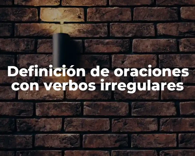 Definición de oraciones con verbos irregulares