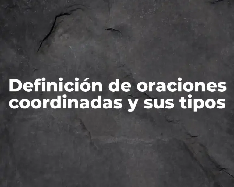 Definición de oraciones coordinadas y sus tipos