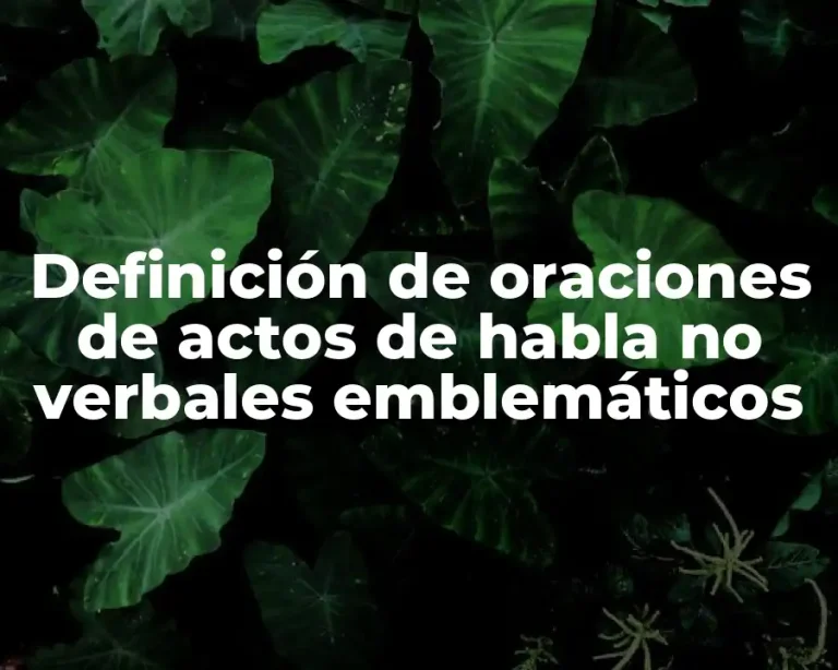 Definición de oraciones de actos de habla no verbales emblemáticos