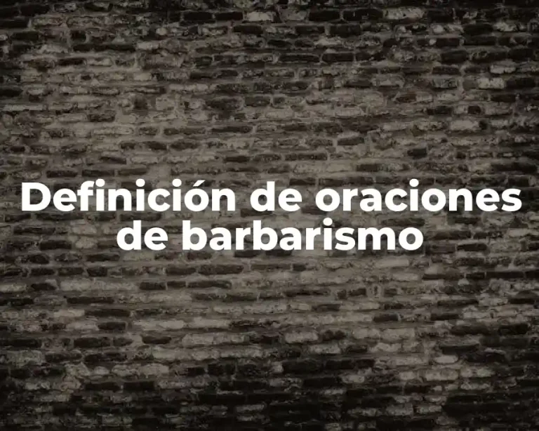 Definición de oraciones de barbarismo