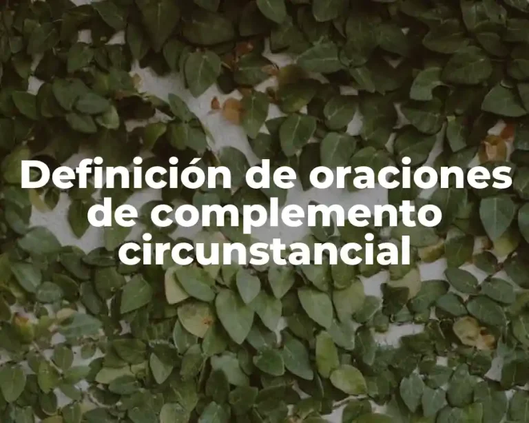 Definición de oraciones de complemento circunstancial