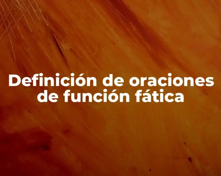 Definición de oraciones de función fática