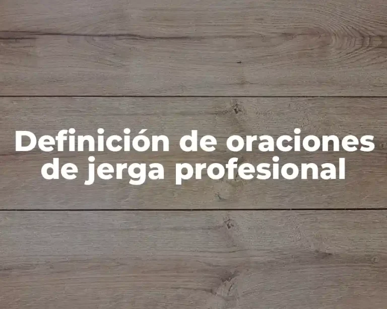 Definición de oraciones de jerga profesional