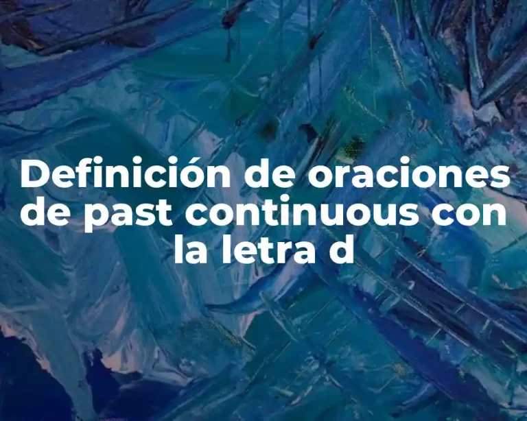 Definición de oraciones de past continuous con la letra d