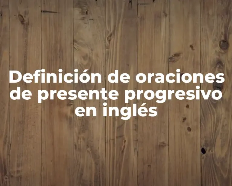 Definición de oraciones de presente progresivo en inglés