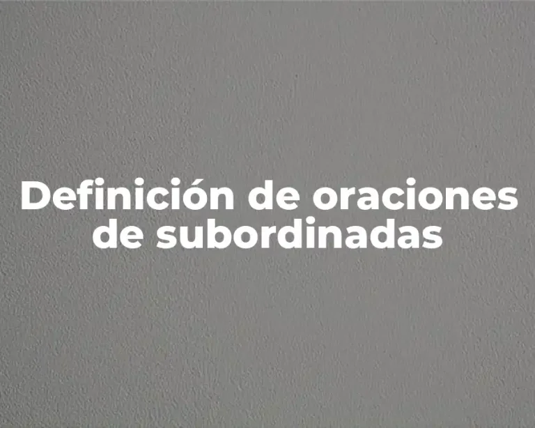 Definición de oraciones de subordinadas