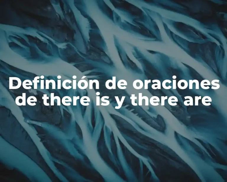 Definición de oraciones de there is y there are
