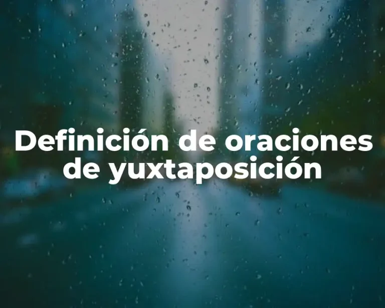 Definición de oraciones de yuxtaposición