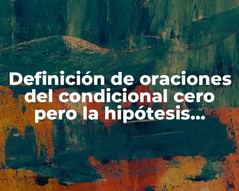 Definición de oraciones del condicional cero pero la hipótesis primero