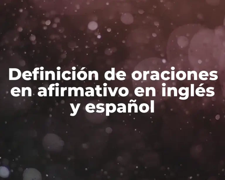 Definición de oraciones en afirmativo en inglés y español