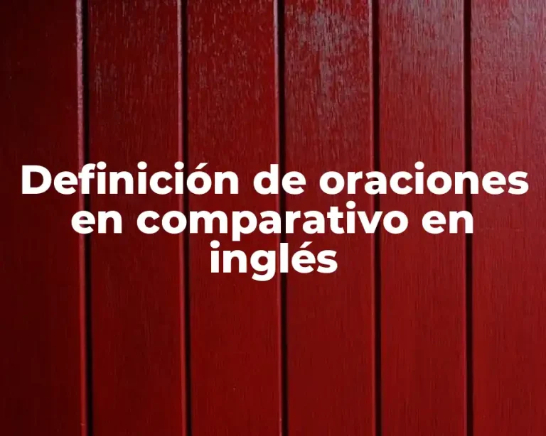 Definición de oraciones en comparativo en inglés