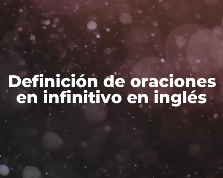 Definición de oraciones en infinitivo en inglés