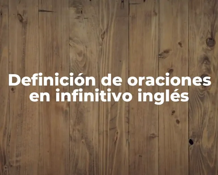 Definición de oraciones en infinitivo inglés