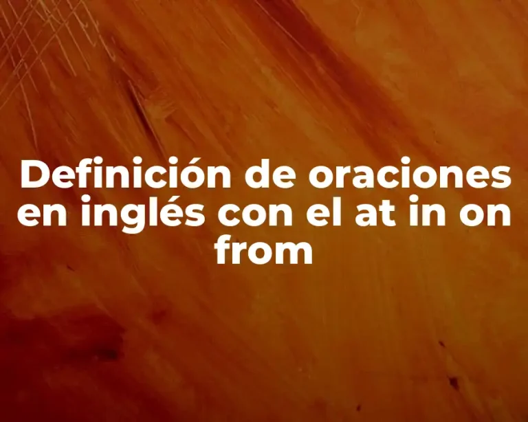 Definición de oraciones en inglés con el at in on from