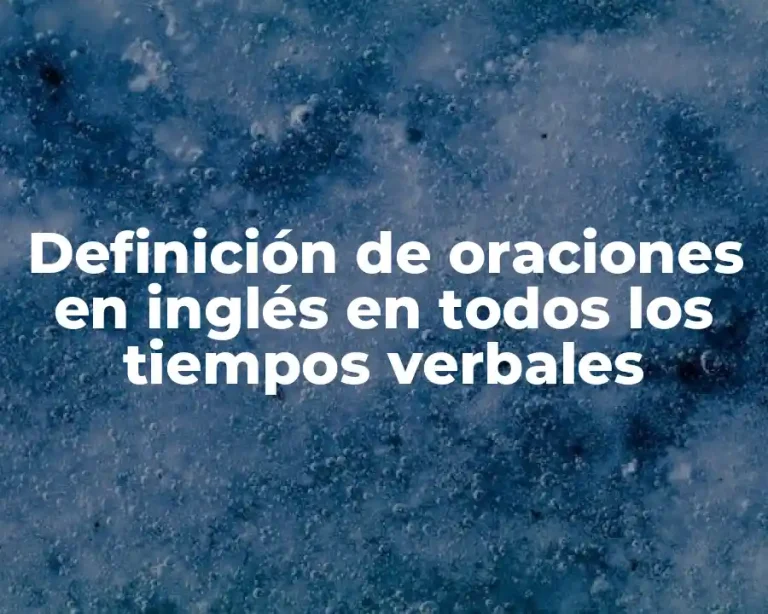 Definición de oraciones en inglés en todos los tiempos verbales