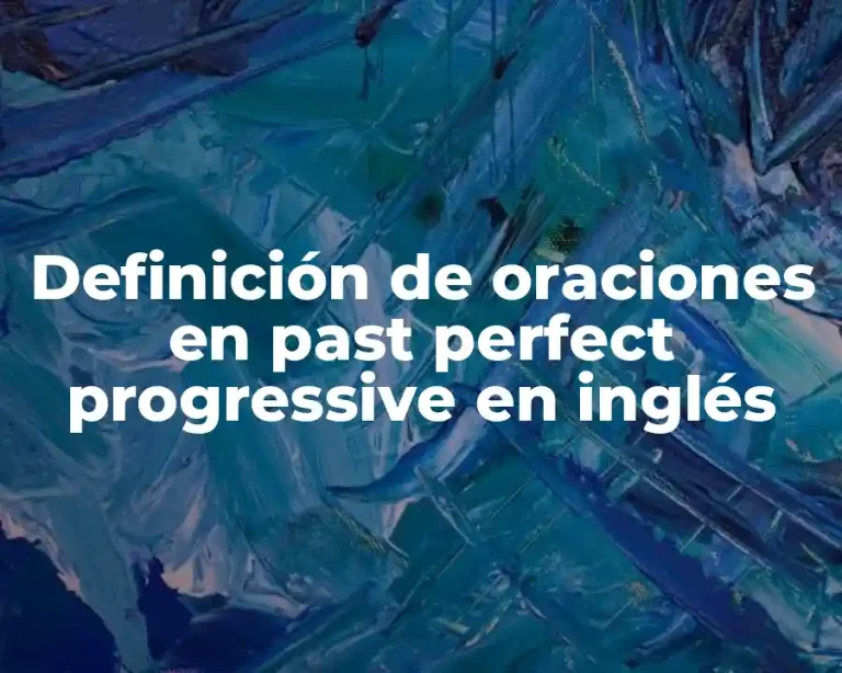 Definición de oraciones en past perfect progressive en inglés