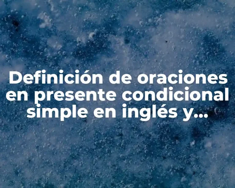Definición de oraciones en presente condicional simple en inglés y español