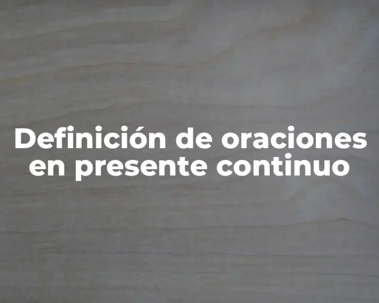 Definición de oraciones en presente continuo