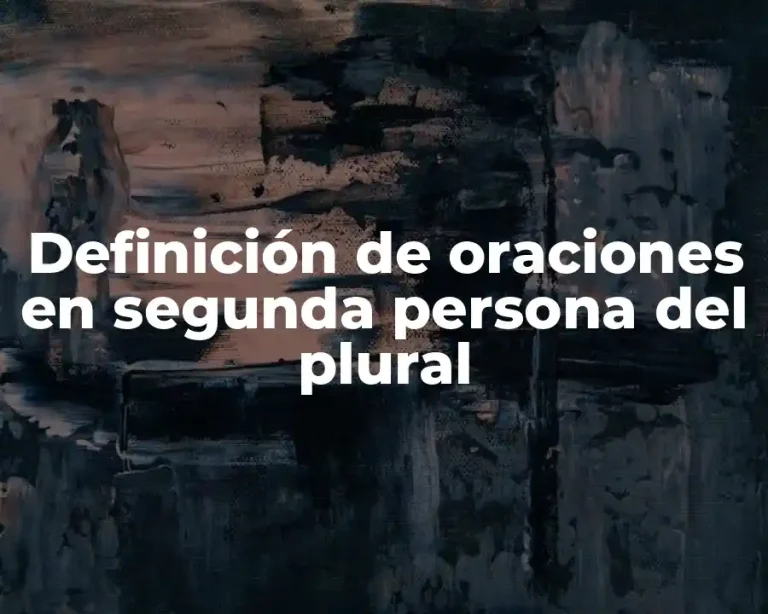 Definición de oraciones en segunda persona del plural