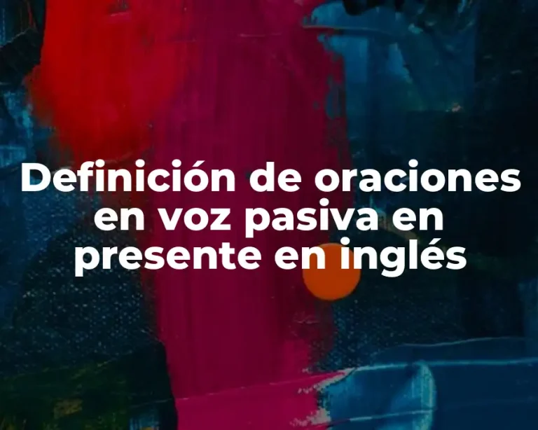 Definición de oraciones en voz pasiva en presente en inglés