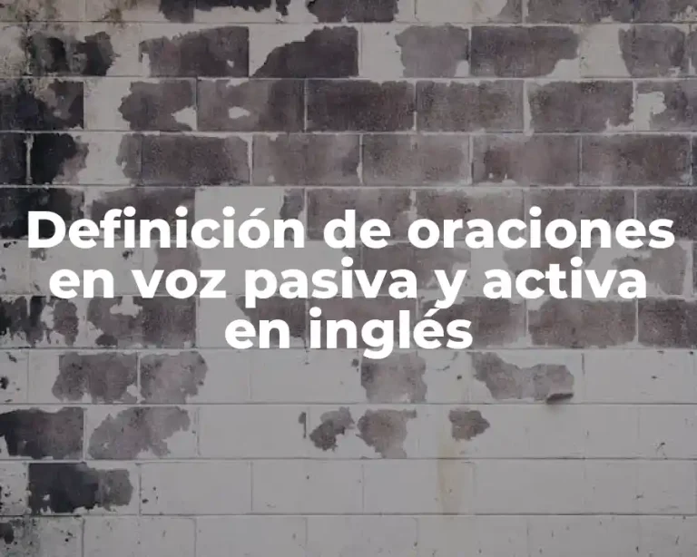 Definición de oraciones en voz pasiva y activa en inglés