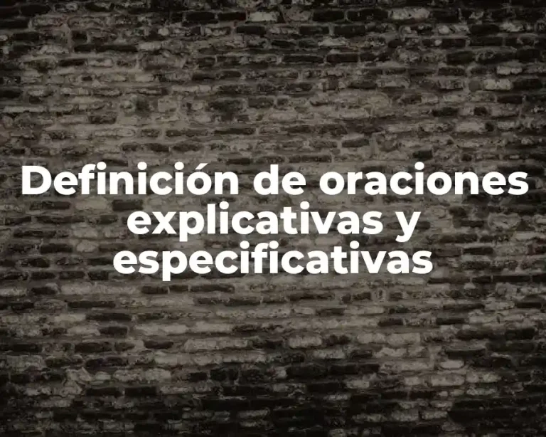 Definición de oraciones explicativas y especificativas