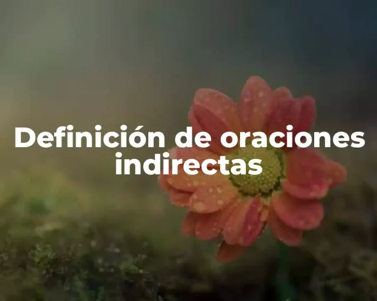 Definición de oraciones indirectas