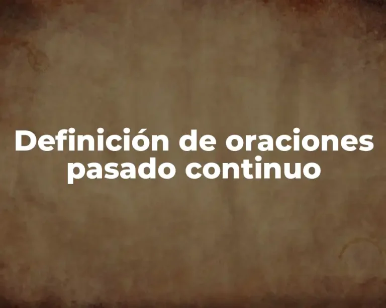 Definición de oraciones pasado continuo