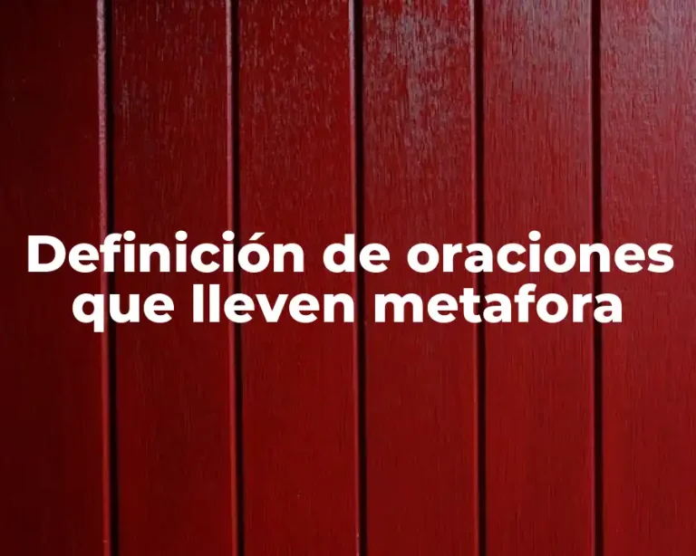 Definición de oraciones que lleven metafora