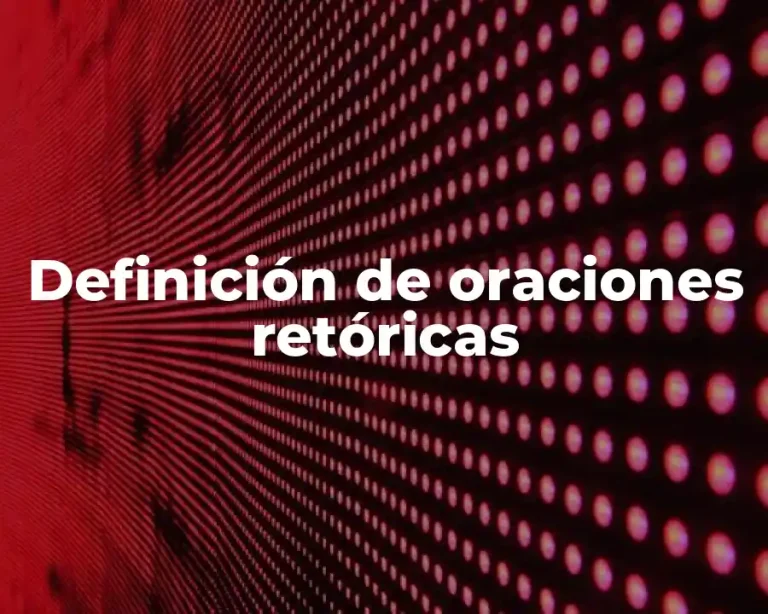 Definición de oraciones retóricas