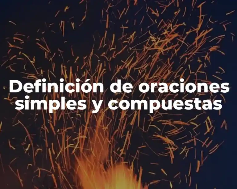 Definición de oraciones simples y compuestas