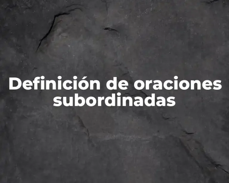 Definición de oraciones subordinadas