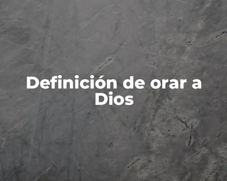 Definición de orar a Dios
