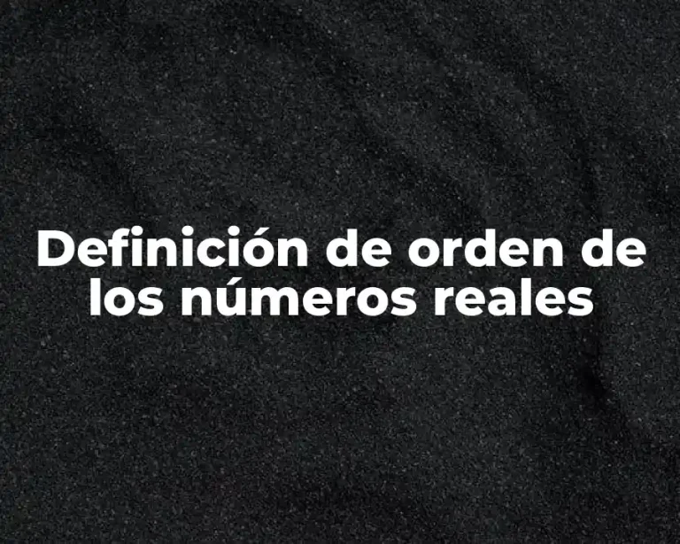 Definición de orden de los números reales